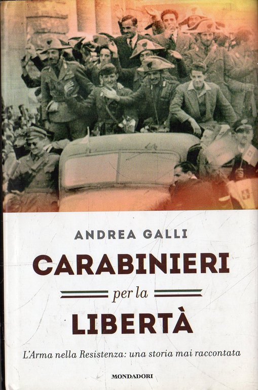 Carabinieri per la libertà : l'Arma nella Resistenza : una …