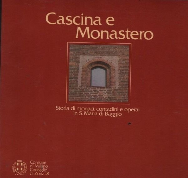 Cascina e Monastero. Storia di monaci, contadini e operai in …