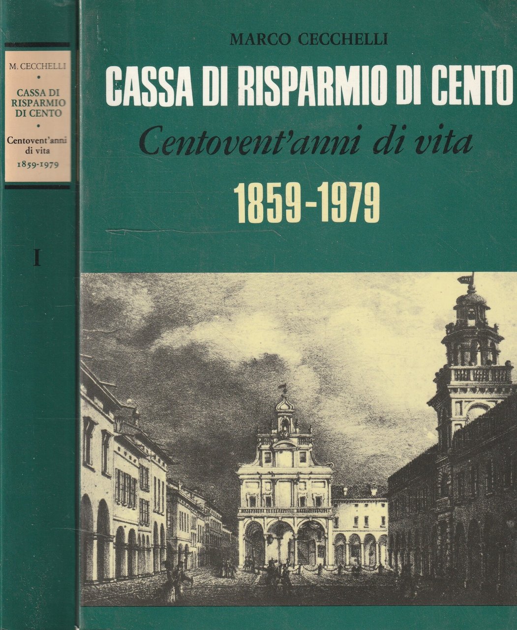 Cassa di risparmio di Cento. Centovent'anni di vita 1859-1979 Vol. …