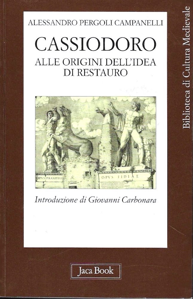 Cassiodoro. Alle origini dell'idea di restauro
