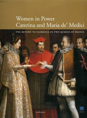 Caterina and Maria de' Medici: women in power. The return …