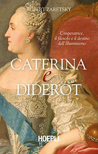 Caterina e Diderot : l'imperatrice, il filosofo e il destino …