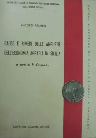 Cause e rimedi delle angustie dell'economia agraria in Sicilia
