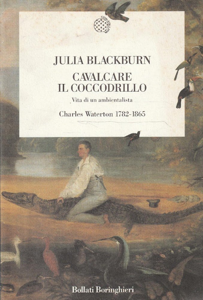 Cavalcare il coccodrillo - Vita di un ambientalista - Charles …