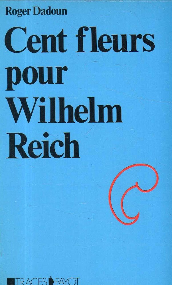 Cent fleurs pour Wilhelm Reich
