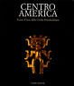 Centro America. Tesori d'Arte delle Civiltà Precolombiane.