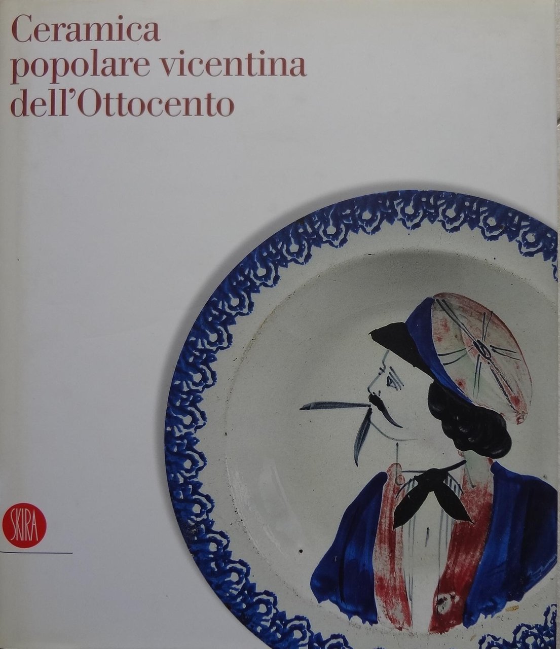 Ceramica popolare vicentina dell'Ottocento : la collezione della Banca popolare …