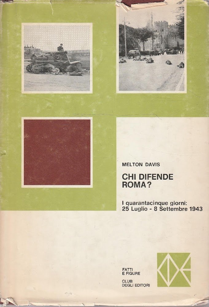 Chi difende Roma? I quarantacinque giorni: 25 luglio-8 settembre 1943
