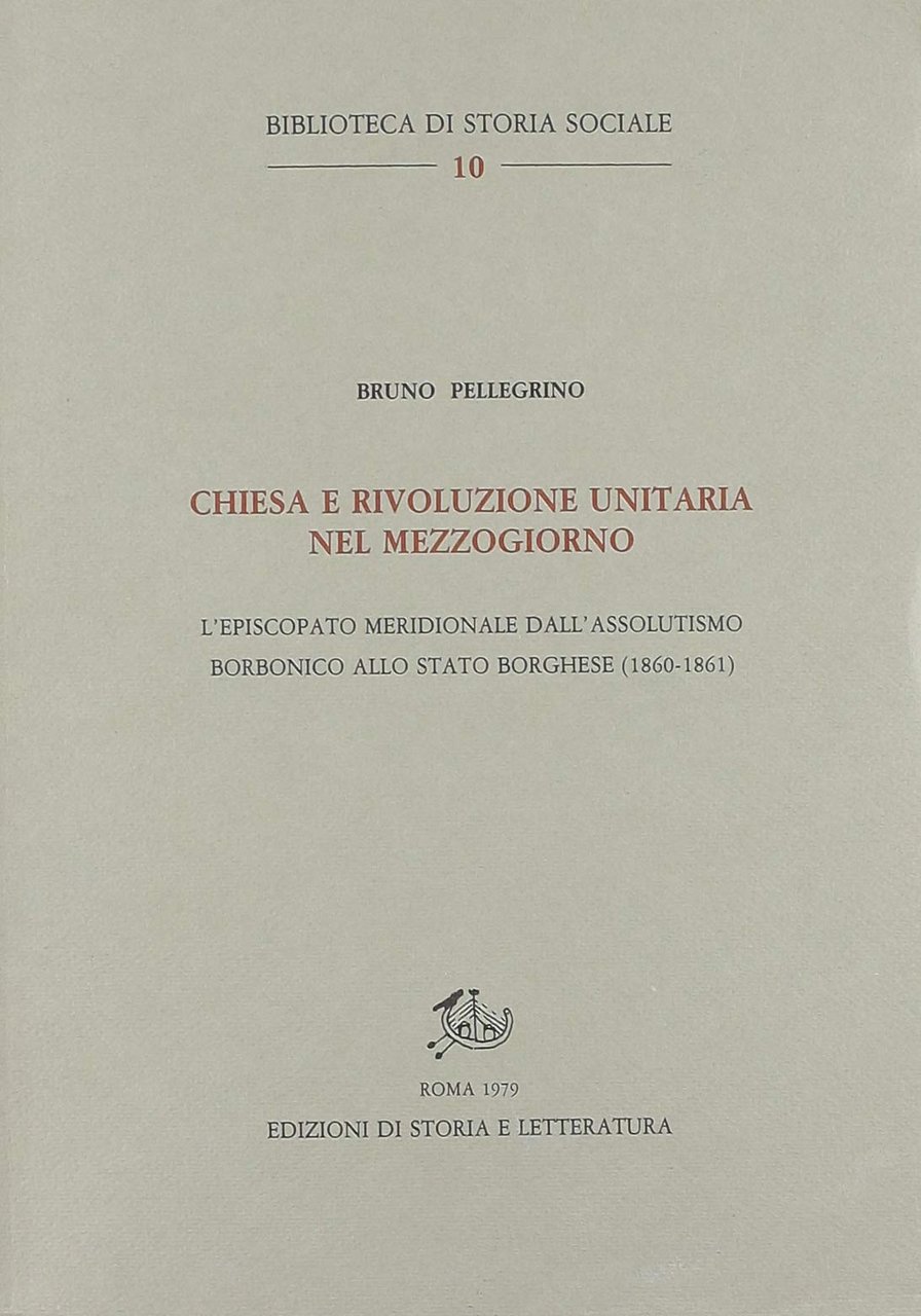 Chiesa e rivoluzione unitaria nel Mezzogiorno. L'episcopato meridionale dall'assolutismo borbonico …