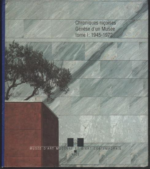 Chroniques niçoises Genèse d'un Musée tome I: 1945-1972