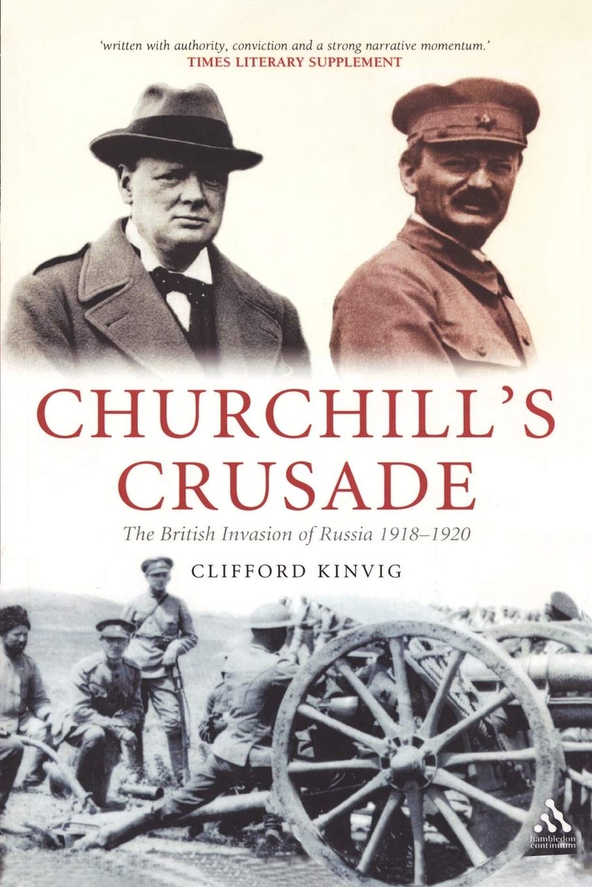 Churchill's Crusade: The British Invasion of Russia 1918-1920