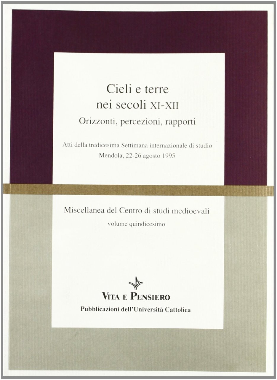 Cieli e terre nei secoli XI-XII. Orizzonti, percezioni, rapporti. Atti … | Immagine principale