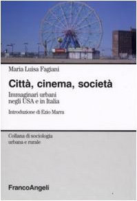 Città, cinema, società. Immaginari urbani negli USA e in Italia