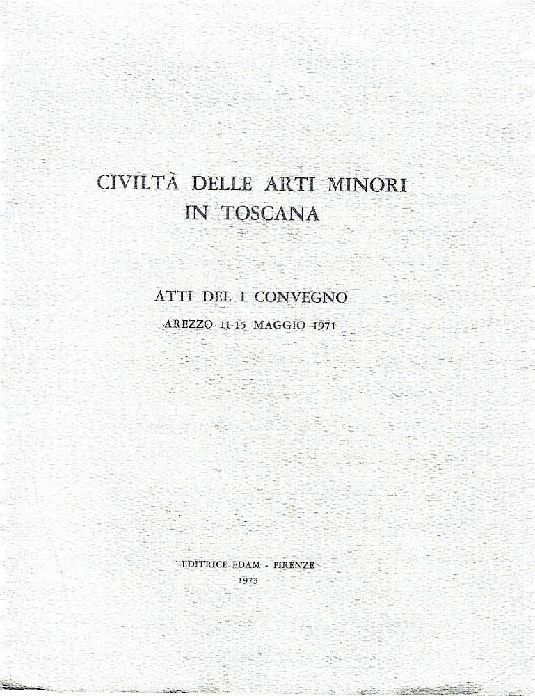 Civilità delle arti minori in Toscana (Atti del I Convegno, …