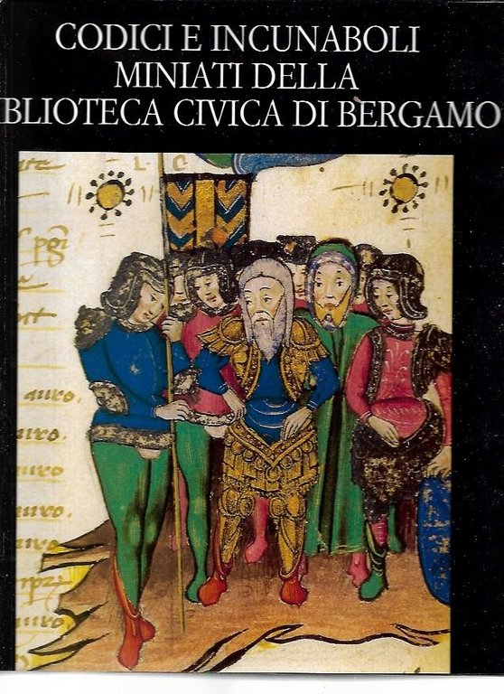 Codici e incunaboli miniati della Biblioteca Civica di Bergamo