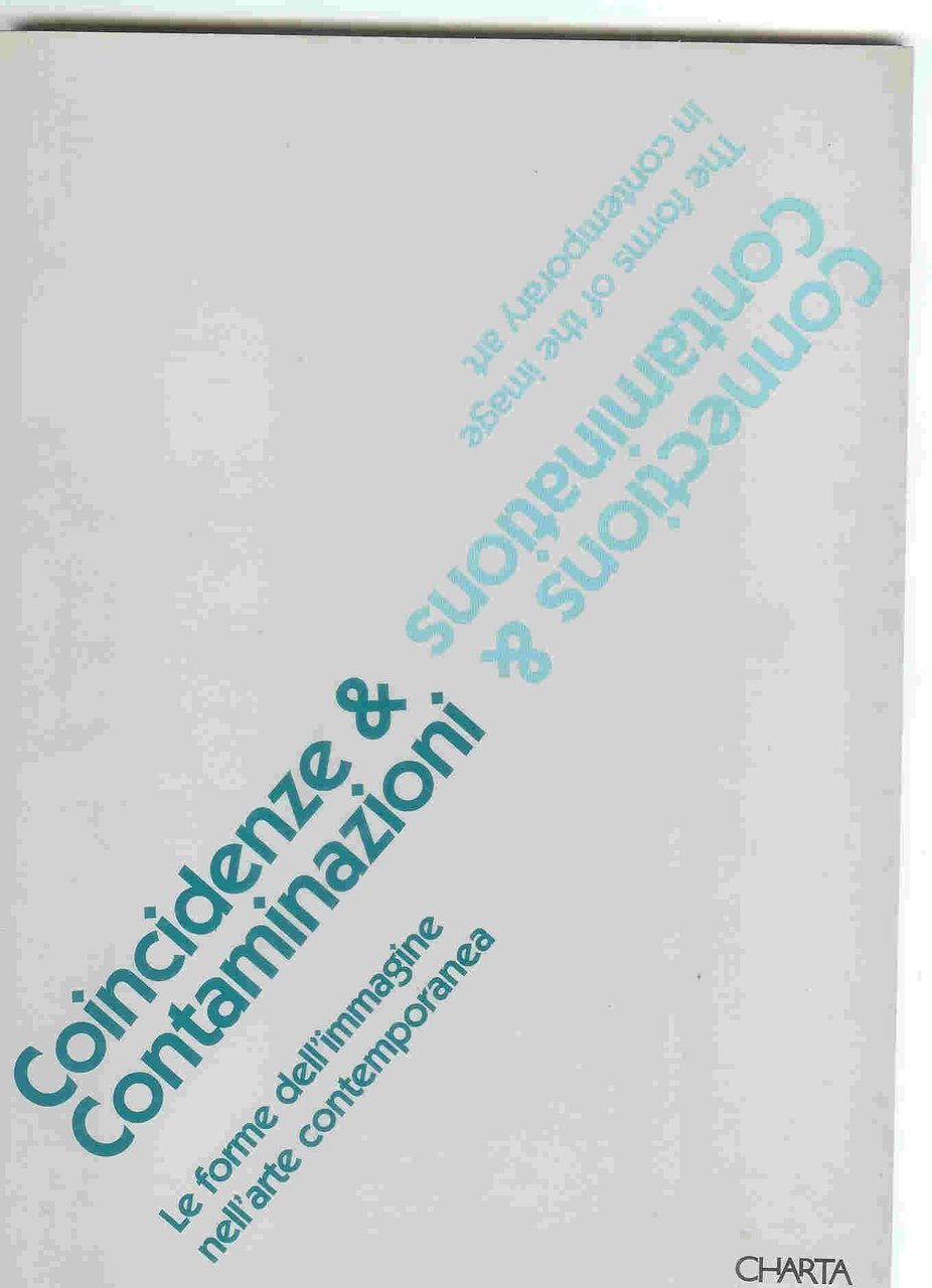 Coincidenze & contaminazioni. Le forme dell'immagine nell'arte contemporanea. Catalogo della …