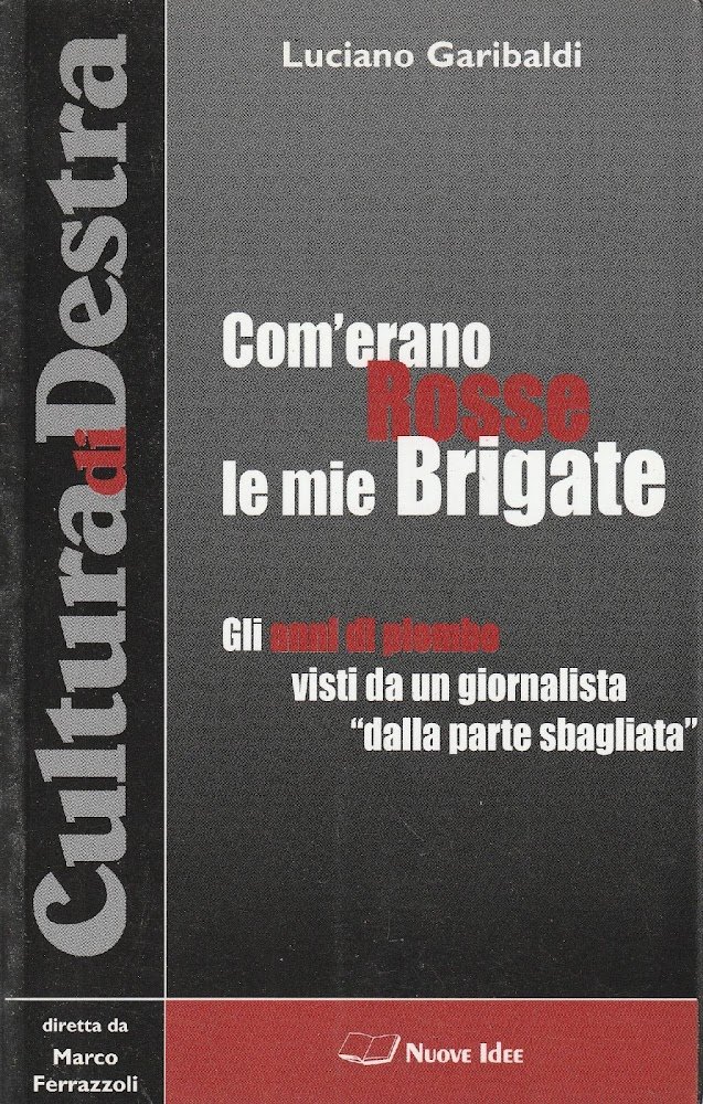 Com'erano Rosse le mie Brigate. Gli anni di piombo visti …