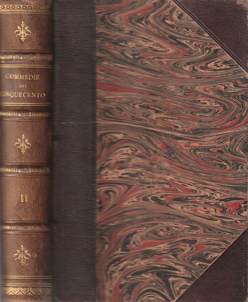 Commedie del Cinquecento a cura di Ireneo Sanesi. Volume secondo