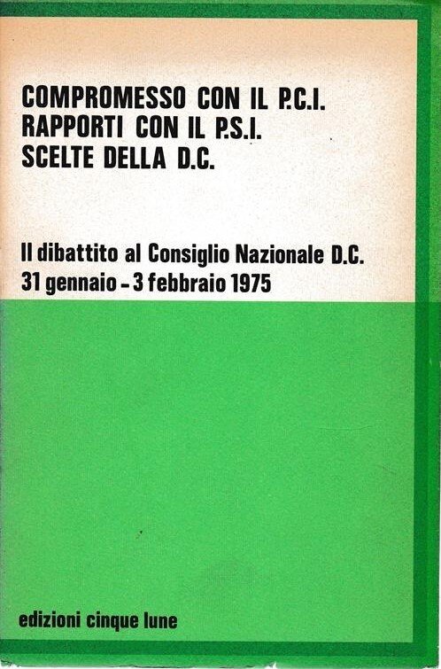 Compromesso con il P.C.I. Rapporti con il P.S.I. Scelte della …