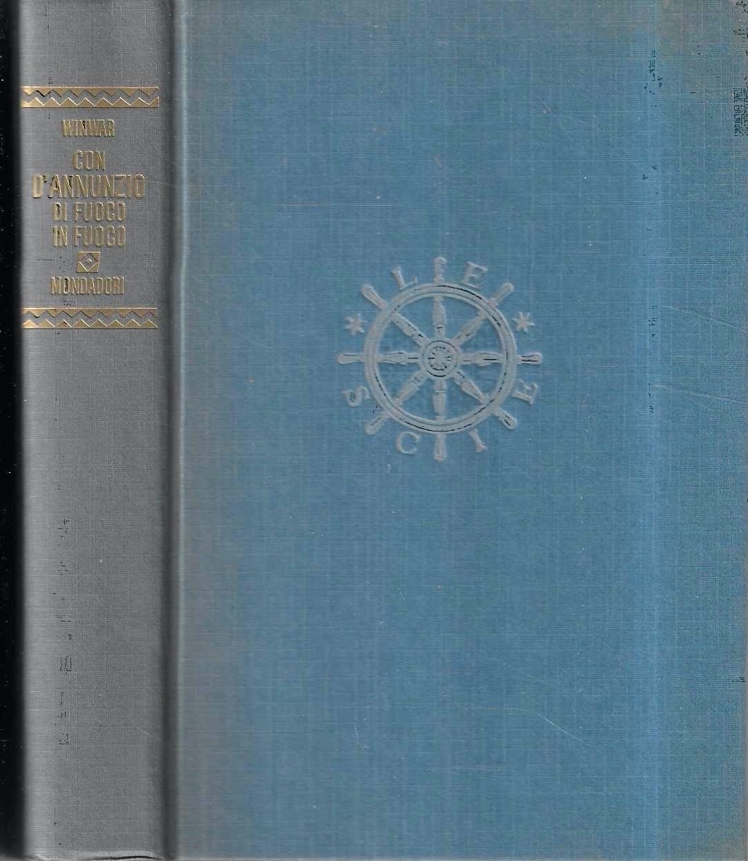 Con D'Annunzio, di fuoco in fuoco