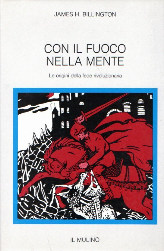 Con il fuoco nella mente. Le origini della fede rivoluzionaria