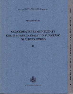 Concordanze lemmatizzate delle poesie in dialetto tursitano di Albino Pierro. …