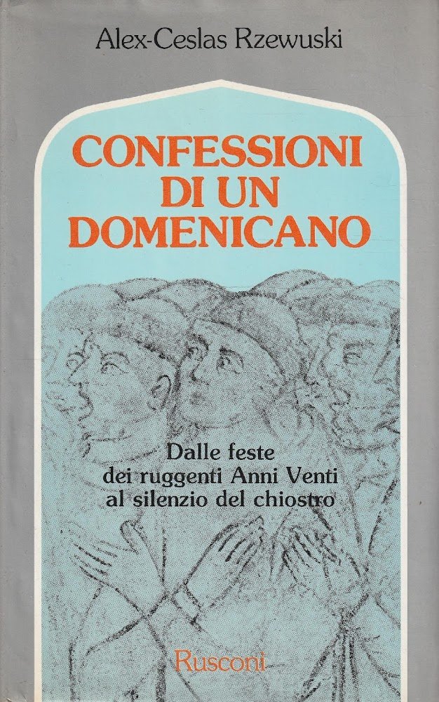 Confessioni di un domenicano. Dalle feste dei ruggenti Anni Venti …
