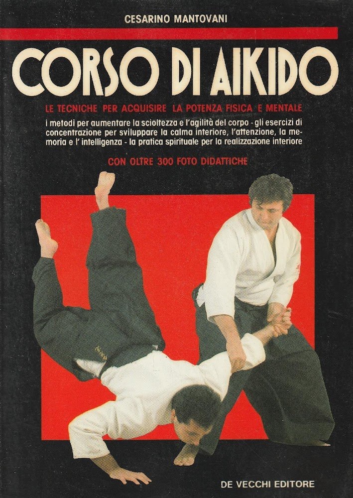 Corso di aikido : le tecniche per acquisire la potenza …