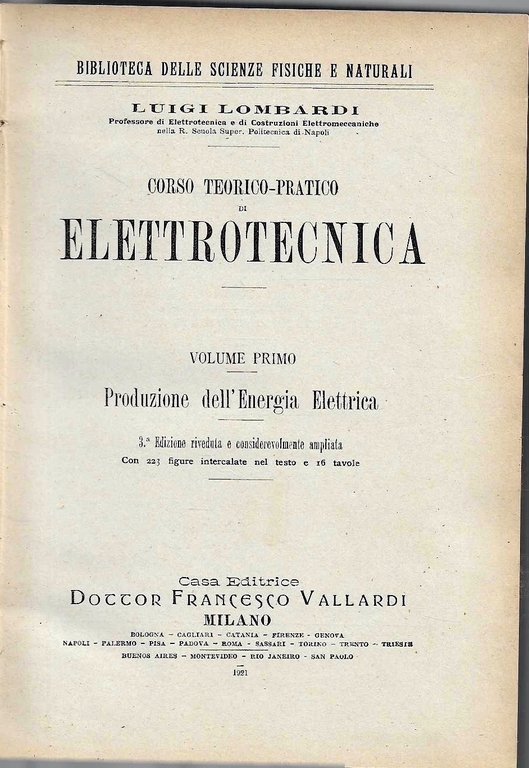 Corso teorico-pratico di elettrotecnica. Volume primo: Produzione dell'Energia Elettrica