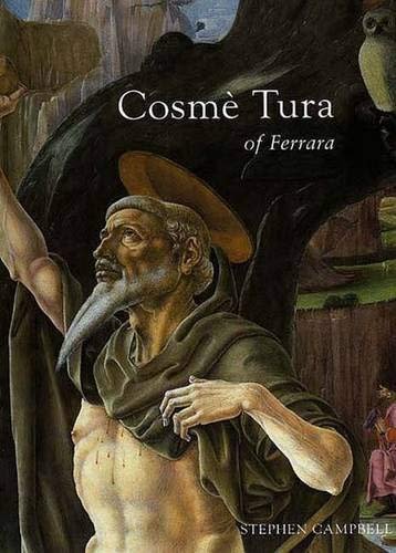 Cosme Tura of Ferrara: Style, Politics and the Renaissance City, …