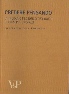 Credere pensando : l'itinerario filosofico-teologico di Giuseppe Cristaldi. | Immagine principale