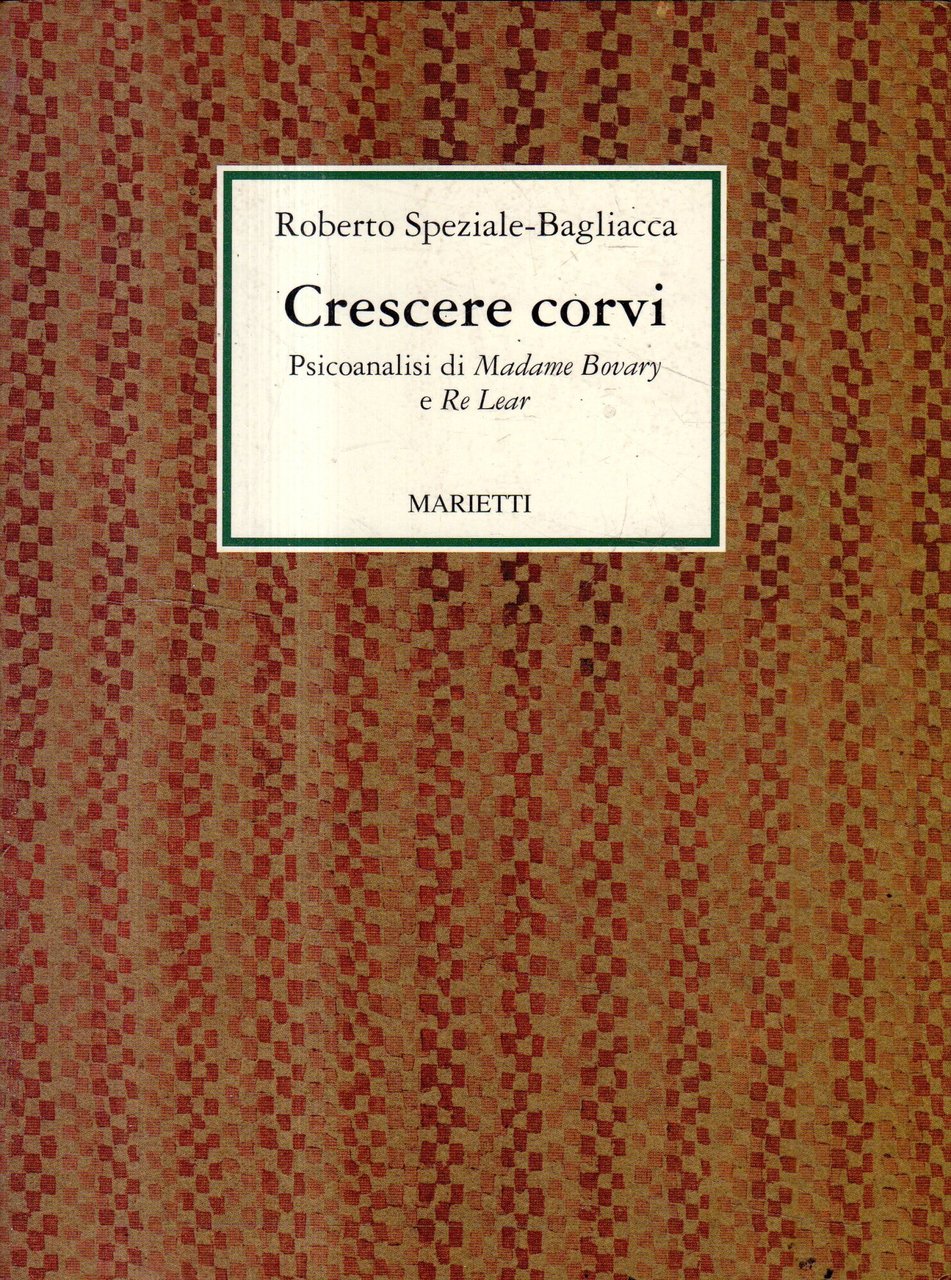 Crescere corvi : psicoanalisi di Madame Bovary e Re Lear