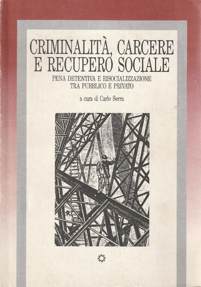 Criminalità, carcere e recupero sociale. Pena detentiva e risocializzazione tra …