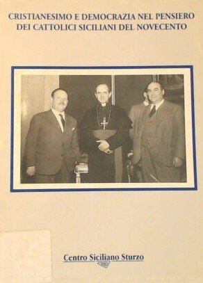 Cristianesimo e democrazia nel pensiero dei cattolici siciliani del Novecento …