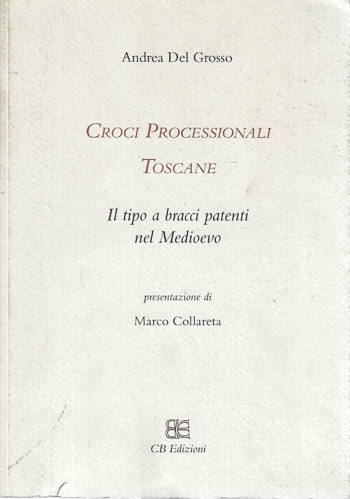 Croci processionali toscane. Il tipo a bracci patenti nel Medioevo