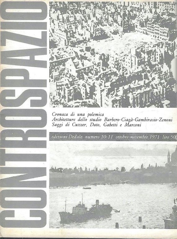 Cronaca di una polemica - Architetture dallo studio Barbero, Ciagà, Gambirasio, Zenoni - Saggi di Cuzzer, Dato, Gabetti e Marconi ( Controspazio. Mensile di architettura e urbanistica, Anno III  n. 10-11, nov., dic. 1971 )