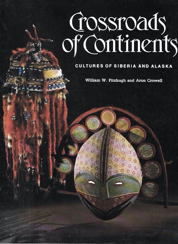 Crossroads of Continents: Cultures of Siberia and Alaska