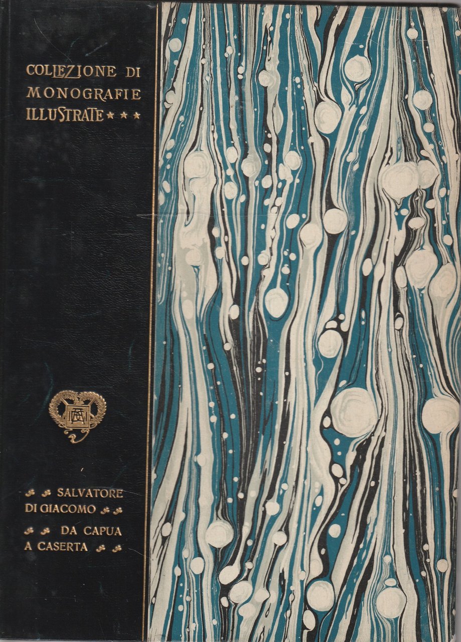 Da Capua a Caserta. Collezione di monografie illustrate