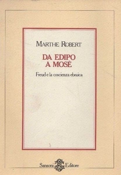 Da Edipo a Mosè. Freud e la coscienza ebraica.