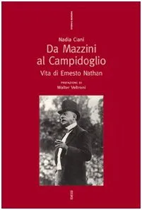 Da Mazzini al Campidoglio : vita di Ernesto Nathan