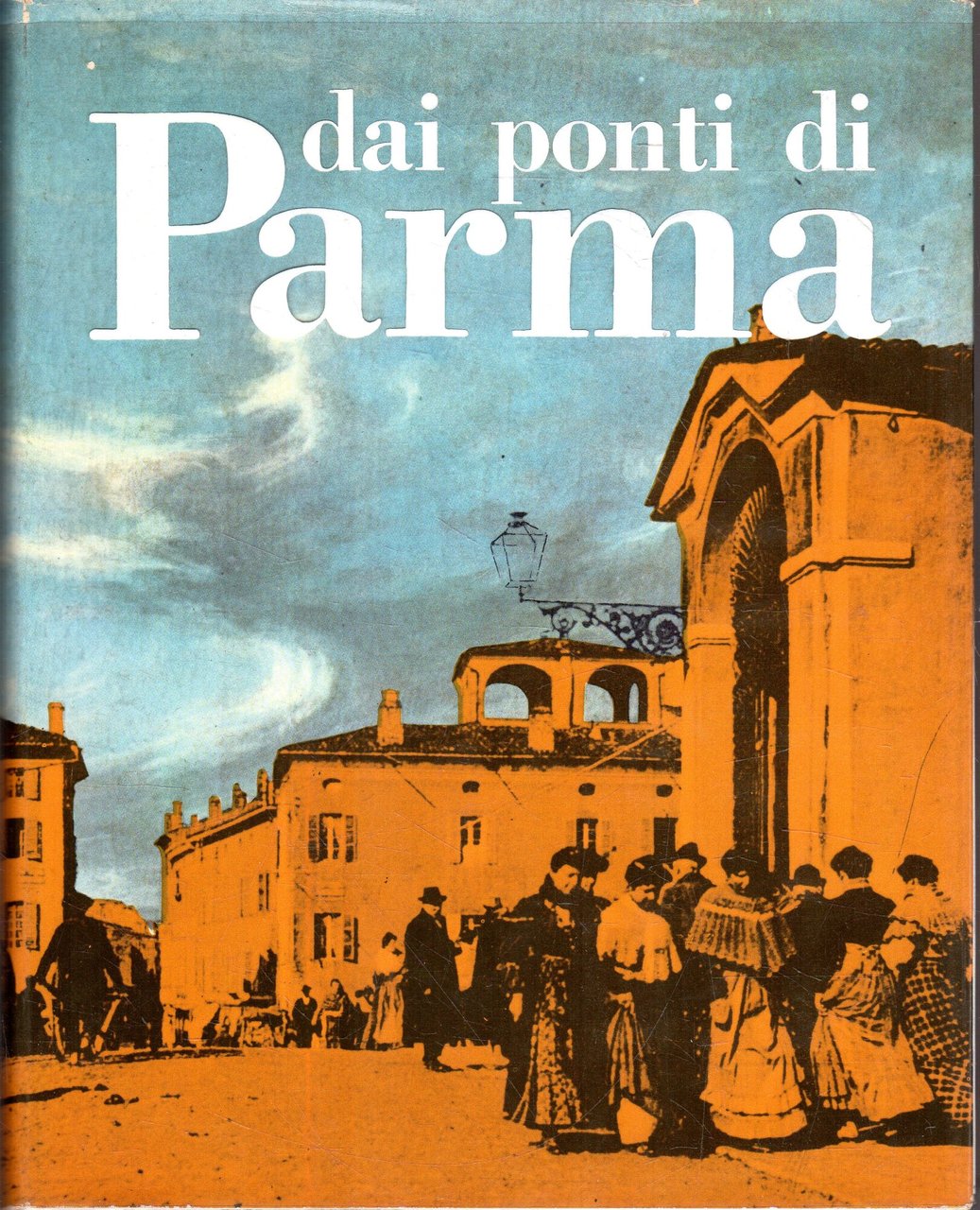 Dai ponti di Parma. Storia, consumi e tradizioni