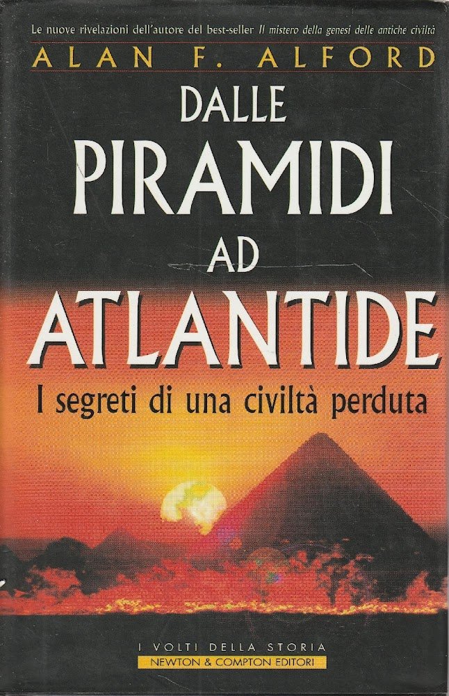Dalle Piramidi ad Atlantide : i segreti di una civilta …