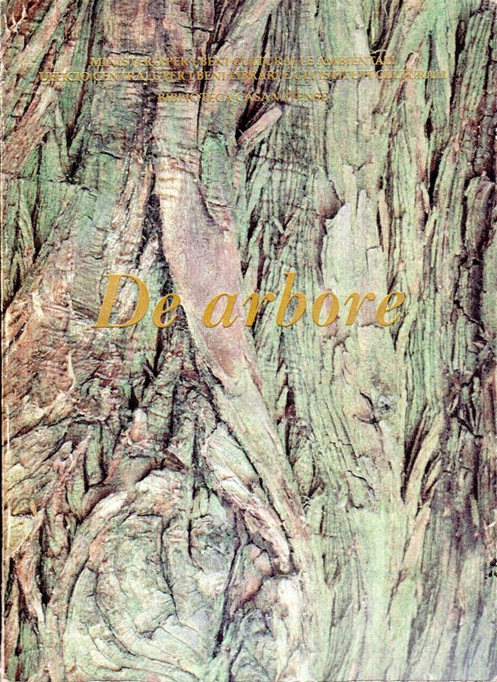 DE ARBORE. Botanica, scienza, alimentazione, architettura, teatro, storia, legislazione, filosofia, simbologia, araldica, religione, letteratura, tecnologia degli alberi dalle opere manoscritte e a stampa della Biblioteca Casanatense