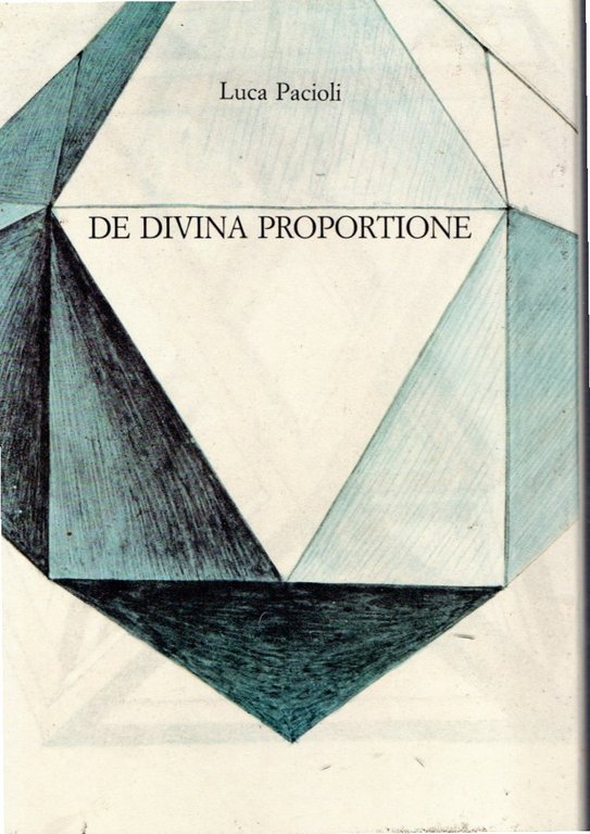 Antologia della Divina Proporzione di Luca Pacioli, Piero della Francesca e  Leonardo da Vinci