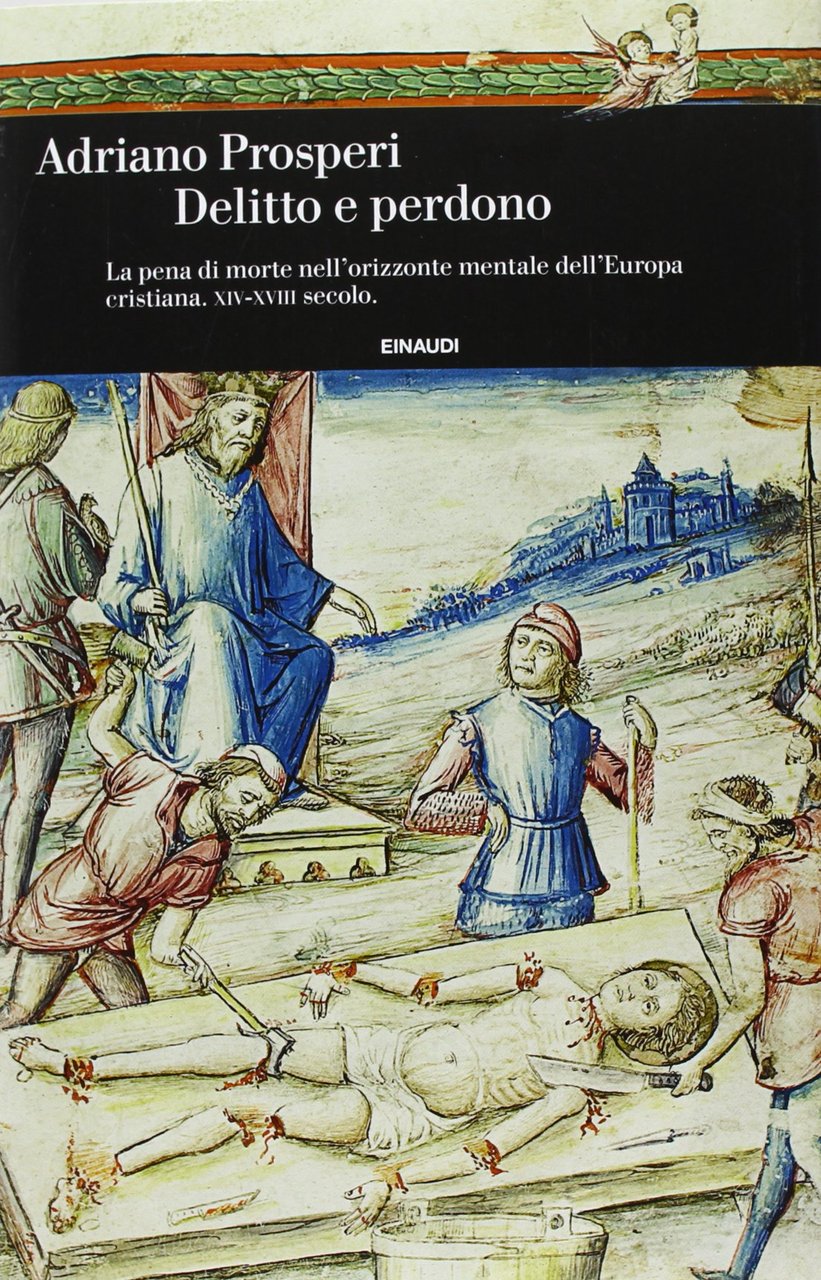Delitto e perdono. La pena di morte nell'orizzonte mentale dell'Europa …