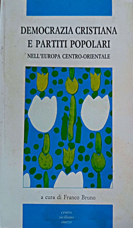 Democrazia Cristiana e partiti popolari nell'Europa centro-orientale : atti del …