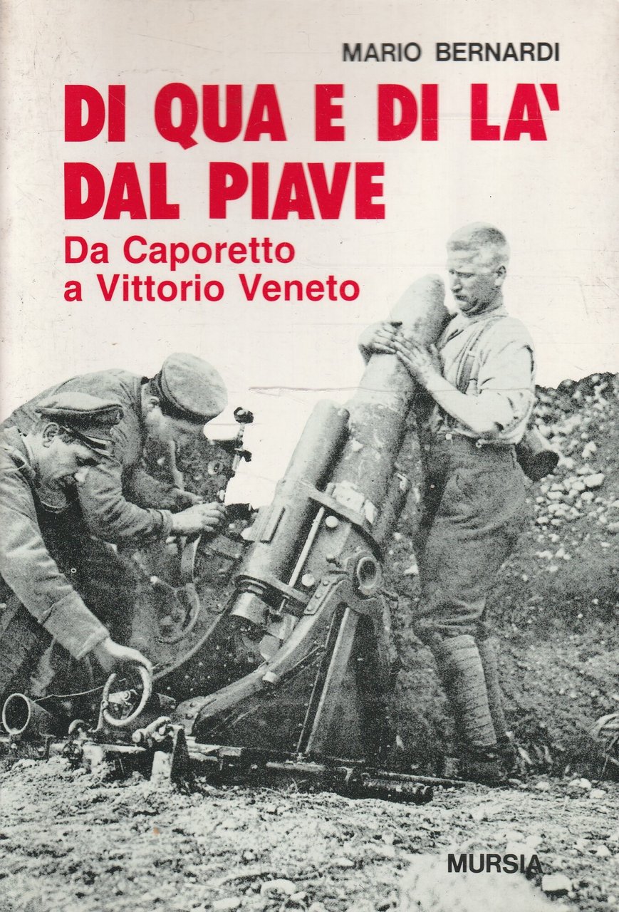 Di qua e di là dal Piave : da Caporetto …