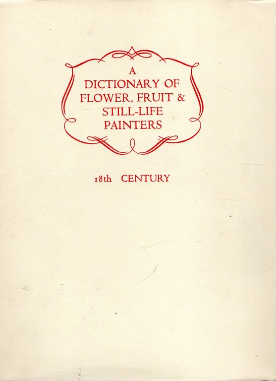 Dictionary of Flower, Fruit and Still Life Painters.