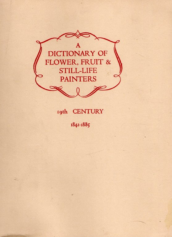 Dictionary of Flower, Fruit and Still Life Painters.