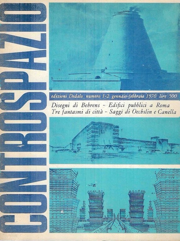 Disegni di Behrens - Edifici pubblici a Roma - Tre fantasmi di città - Saggi di Oechslin e Canella (Controspazio. Mensile di architettura e urbanistica. Anno II - 1-2 genn/febb 1970)